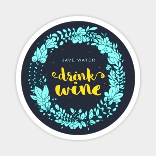 Save Water Drink Wine Magnet